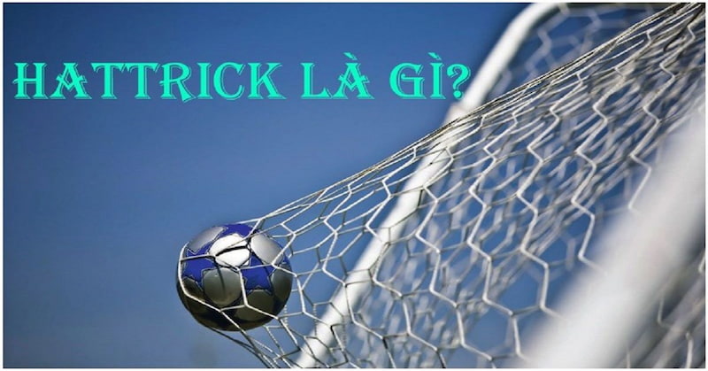 Cùng tìm hiểu về Hat-trick là gì trong trận đấu bóng đá? 1 Hiểu Về Hat-Trick Là Gì Trong Trận Đấu Bóng Đá? Cầu Thủ Ghi Được 3 Bàn Thắng